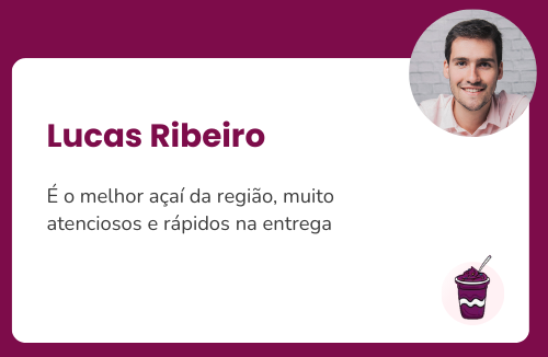 Lucas: É o melhor açaí da região, muito atenciosos e rápidos na entrega