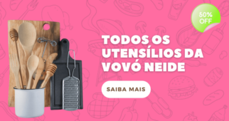 Utensílios Vovó Neide